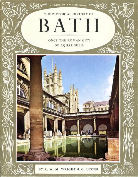 The Pictorial History of Bath : Once the Roman City …