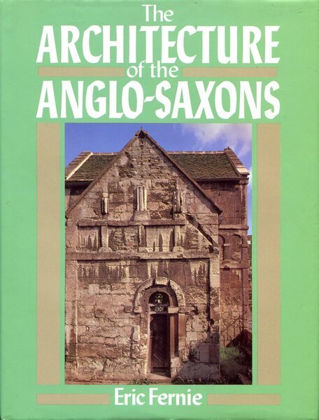 The Architecture of the Anglo-Saxons
