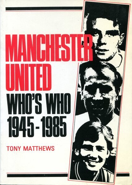 Manchester United : Who's Who 1945-1985