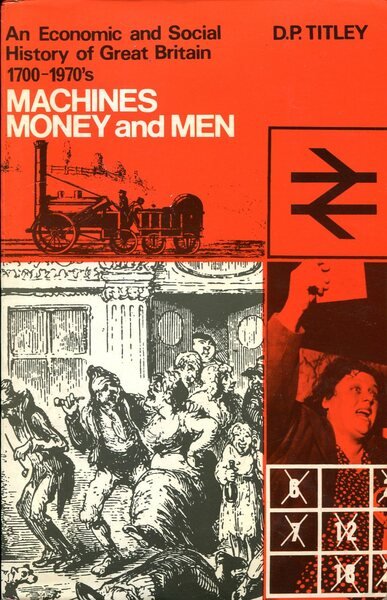 Machines Money and Men : An Economic and Social History …