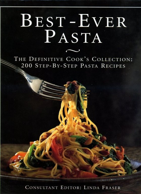 Best-Ever Pasta: The Definitive Cook's Collection - 200 Step-by-step Pasta … | Immagine Gallery 2