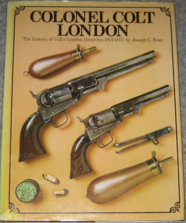 Colonel Colt, London: The History of Colt's London Firearms, 1851-57 | Immagine Gallery 2