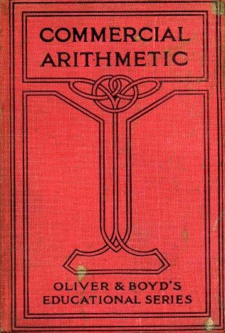 Commercial Arithmetic : A Complete Manual of Applied Arithmetic for … | Immagine principale
