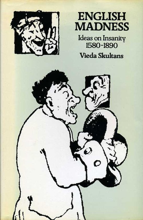 English Madness : Ideas on Insanity 1580-1890 | Immagine Gallery 2