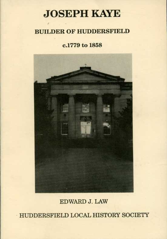 Joseph Kaye : Builder of Huddersfield, c1779 to 1858 | Immagine principale