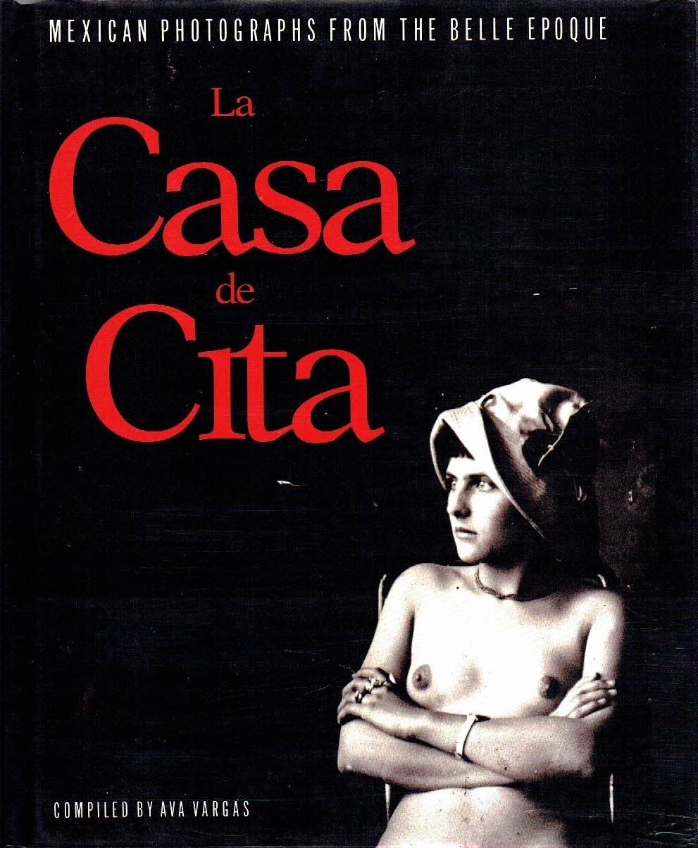 La Casa De Cita : Mexican Photographs From The Belle … | Immagine principale