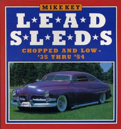 Lead Sleds : Chopped and Low, '35 Thru '54 | Immagine principale