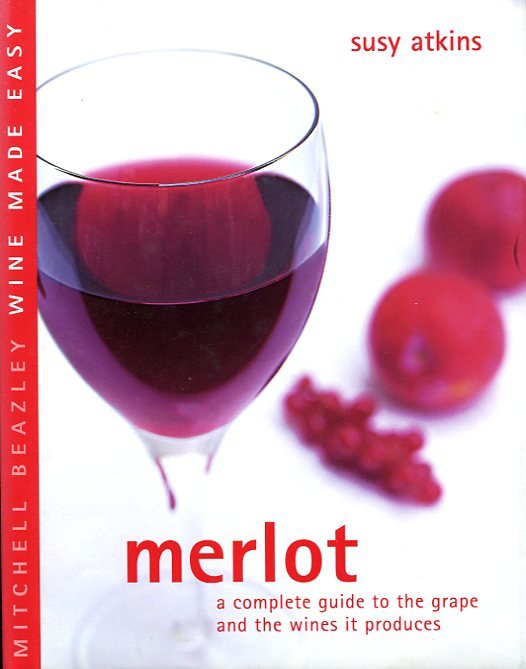Merlot : A Complete Guide to the Grape and the … | Immagine principale
