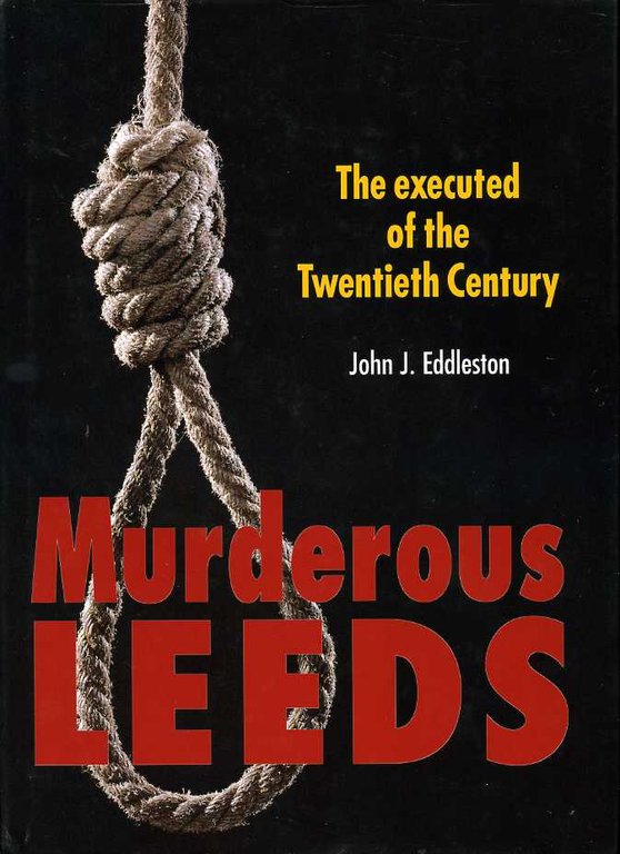 Murderous Leeds : The Executed of the Twentieth Century | Immagine Gallery 2