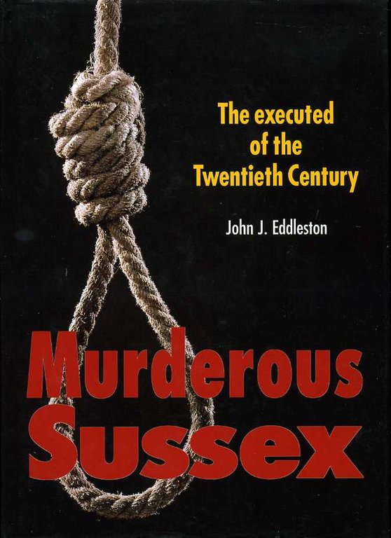 Murderous Sussex : The Executed of the Twentieth Century | Immagine Gallery 2