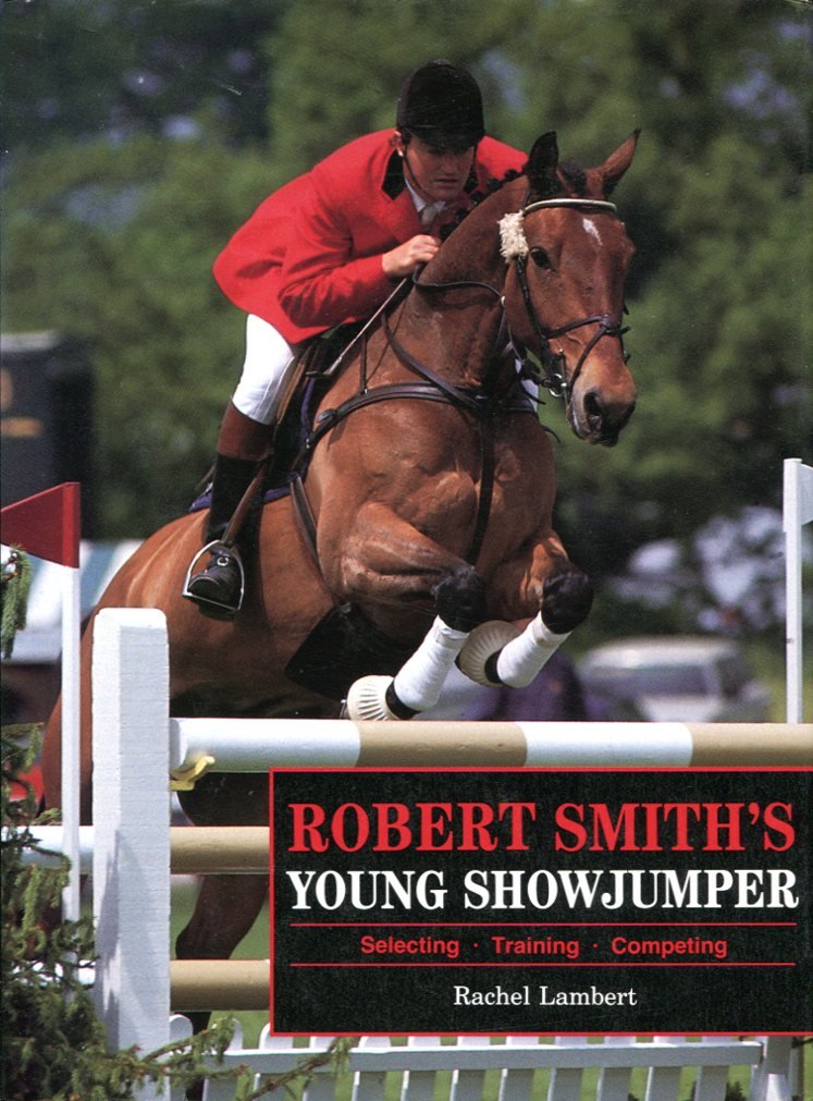 Robert Smith's Young Showjumper: Buying, Breaking, Training, Competing | Immagine principale