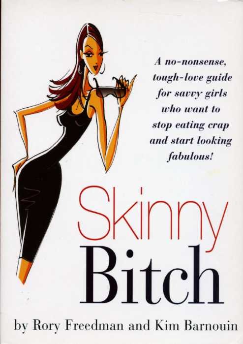Skinny Bitch : A No-Nonsense, Tough-Love Guide for Savvy Girls … | Immagine principale