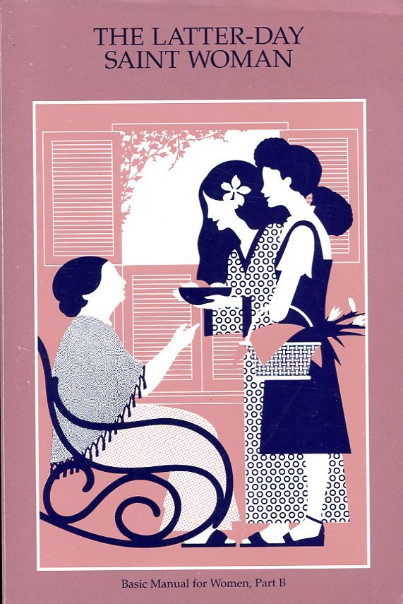 The Latter-day Saint Woman : Basic Manual Part B | Immagine principale
