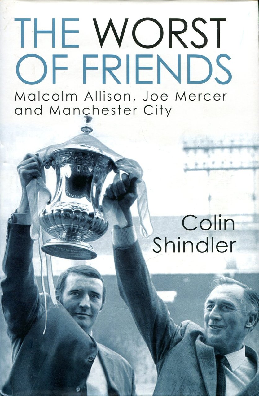 The Worst of Friends : Malcolm Allison, Joe Mercer and … | Immagine principale