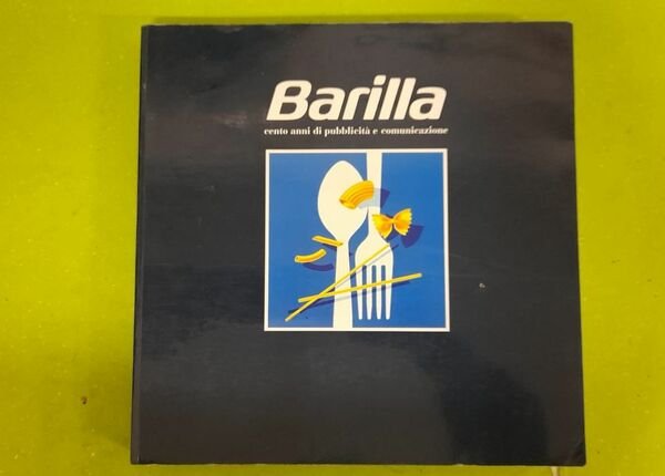 Barilla Cento anni di pubblicità e comunicazione