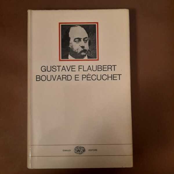 Bouvard e Pécuchet traduzione di Camillo Sbarbaro con un saggio …