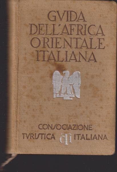 Guida dell'Africa Orientale Italiana, 1 edizione!