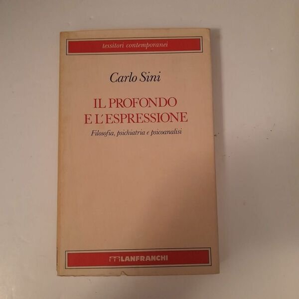 Il profondo e l'espressione /filosofia,psichiatria e psicoanalisi