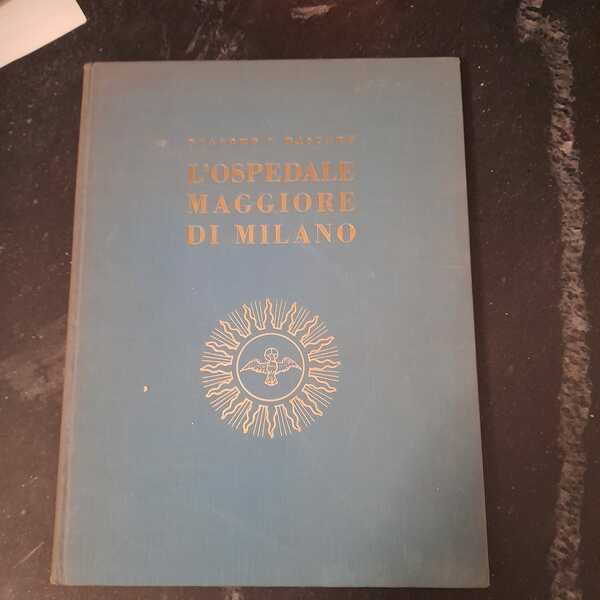 L'Ospedale Maggiore di Milano Prefazione di M. Della Porta