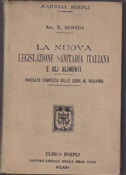 La nuova legislazione sanitaria italiana e gli alimenti. Raccolta completa …