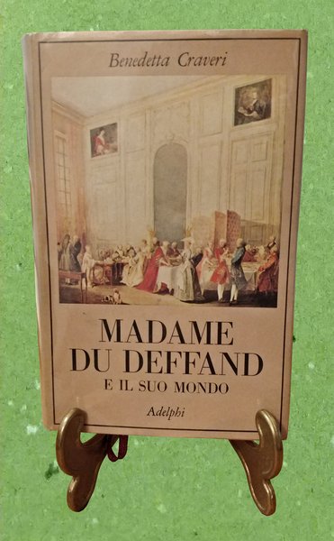 MADAME DU DEFFAND e il suo mondo