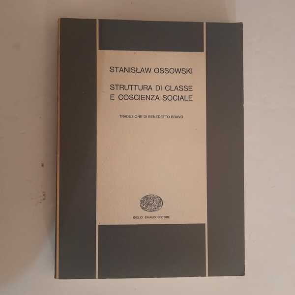 Struttura di classe e coscienza sociale /traduzione di Benedetto Bravo