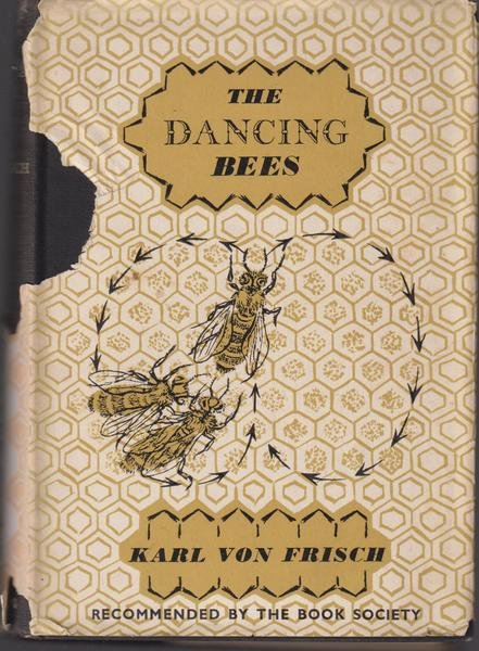 The dancing bees, an account of the life and senses …