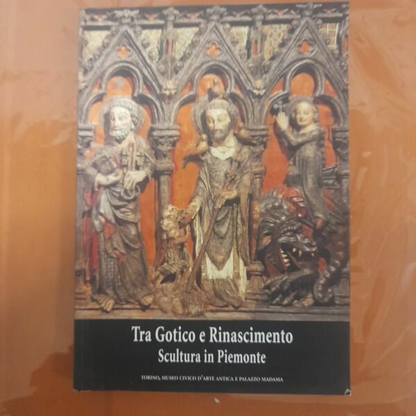 Tra Gotico e Rinascimento Scultura in Piemonte