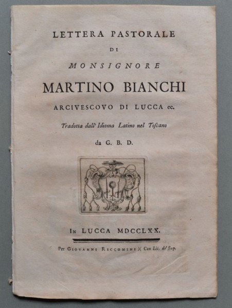 LETTERA PASTORALE DI MONSIGNORE MARTINO BIANCHI ARCIVESCOVO DI LUCCA ec. …