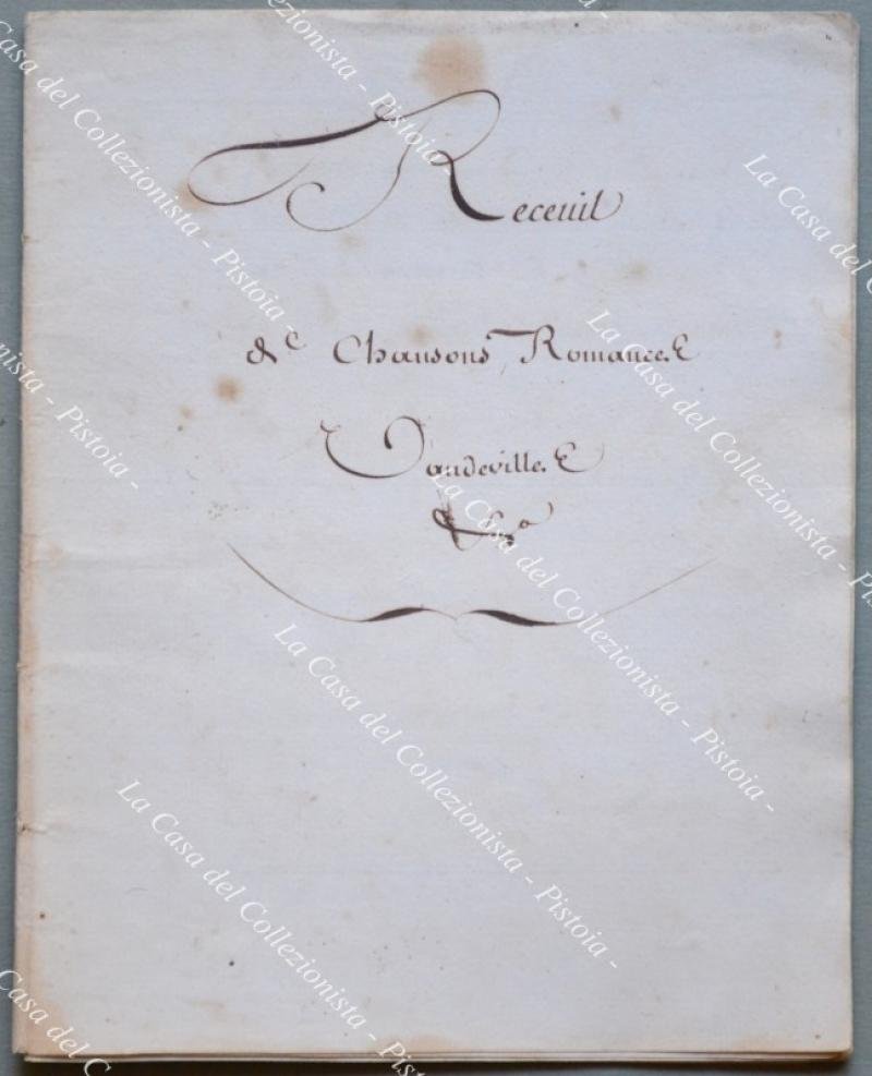 Canzoni, manoscritto. RECUIL DE CHANSONS ROMANCE VAUDEVILLE.