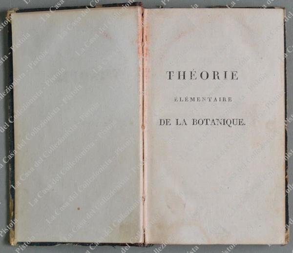 (Botanica) DE CANDOLLE AUGUSTIN PYRAMUS. THEORIE ELEMENTAIRE DE LA BOTANIQUE, …