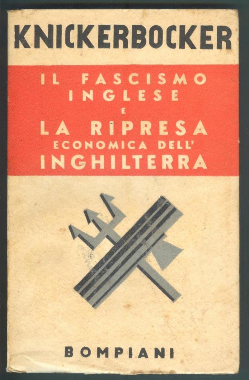 Fascismo. KNICKERBOCKER. IL FASCISMO INGLESE E LA RIPRESA ECONOMICA DELL&#39;INGHILTERRA.
