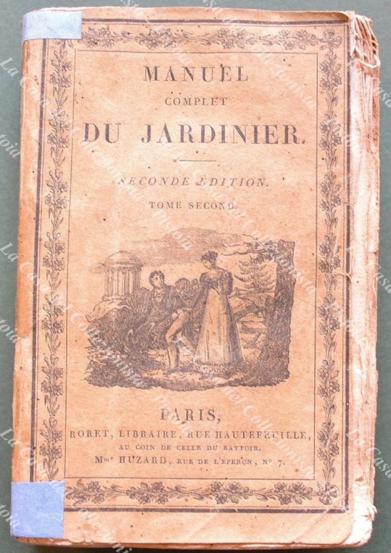 Giardinaggio. MANUEL COMPLET THEORIQUE ET PRATIQUE.Parigi, 1825