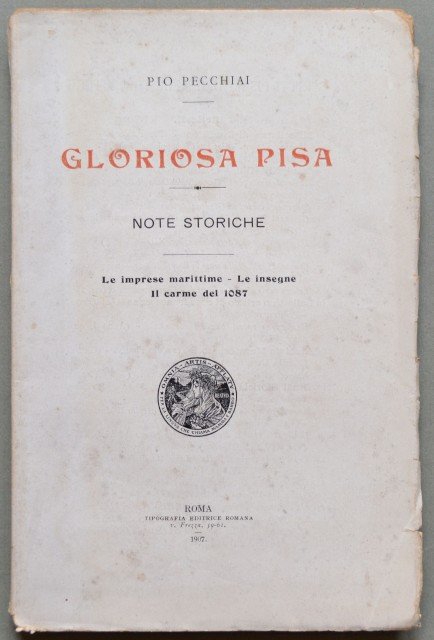 Gloriosa Pisa. Note storiche. Le imprese marittime &#39;¬ñ Le insegne.