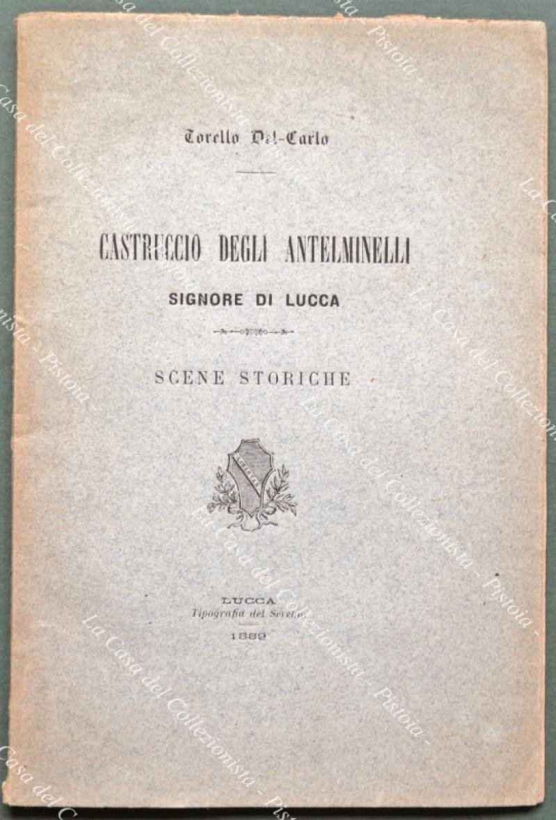 Lucca. CASTRUCCIO DEGLI ANTELMINELLI. Signore di Lucca. Scene Storiche