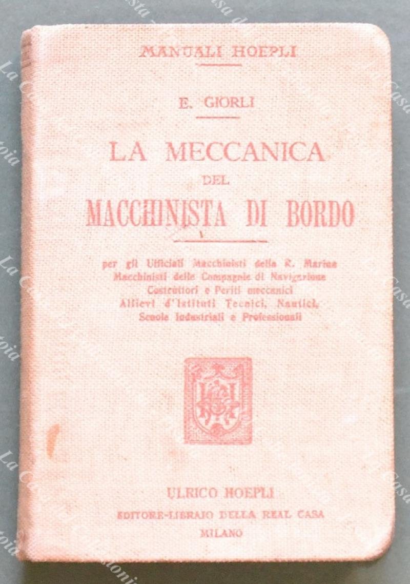 (Manuale Hoepli) GIORLI EZIO. LA MECCANICA DEL MACCHINISTA DI BORDO. …