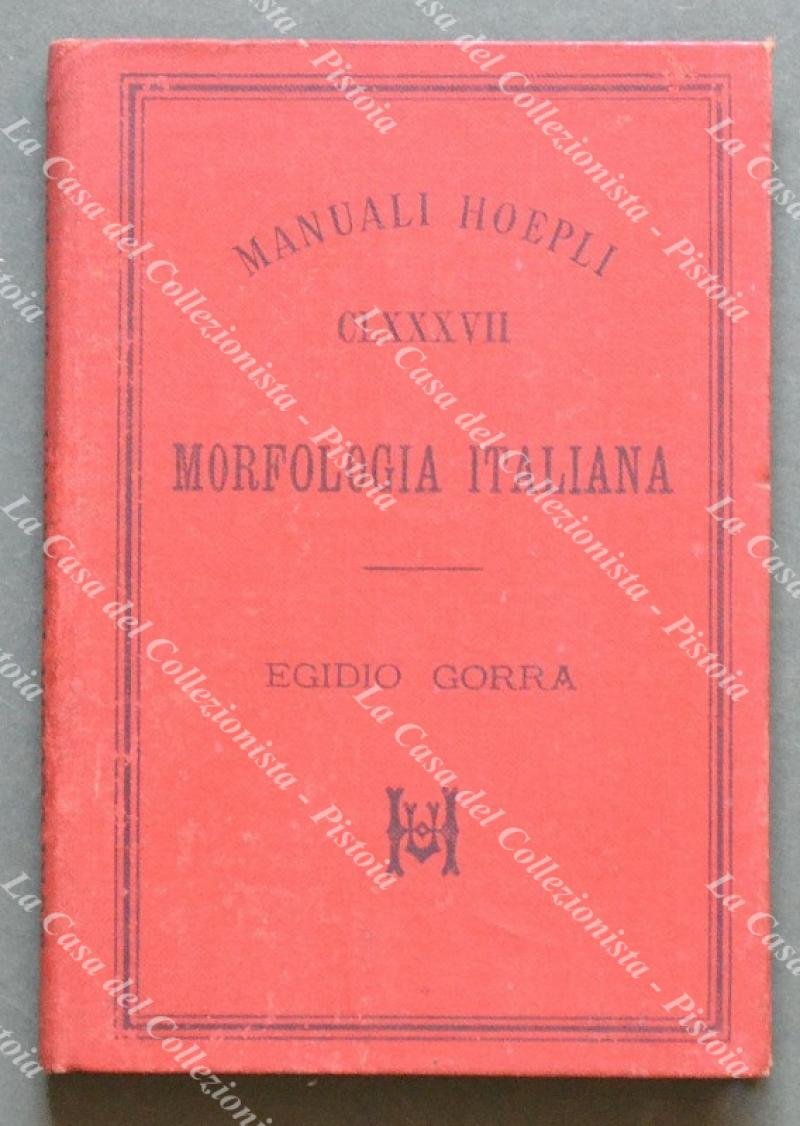 (Manuale Hoepli) GORRA E. MORFOLOGIA ITALIANA. Milano, Hoepli, 1895