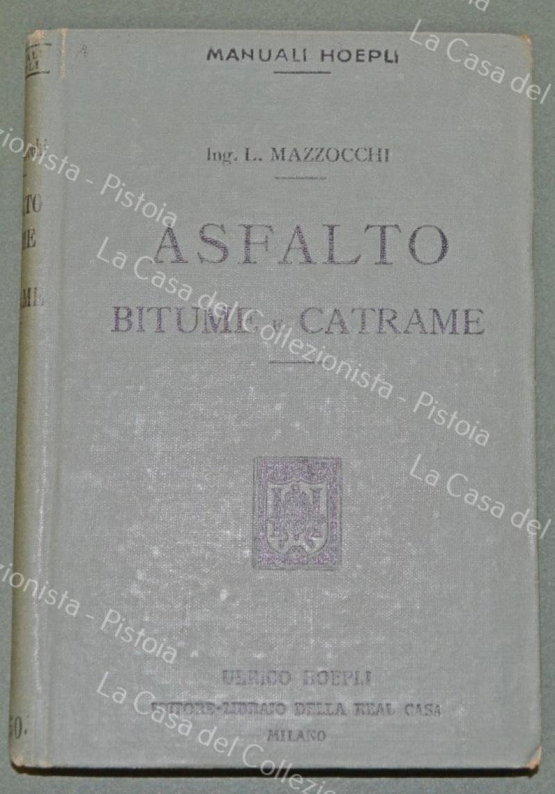 (Manuali Hoepli) MAZZOCCHI L. ASFALTO BITUME E CATRAME. Milano, Hoepli, …