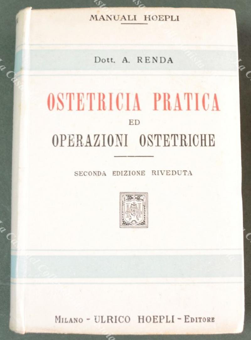 (Manuali Hoepli) RENDA A. Ostetricia pratica ed operazioni ostetriche. Milano, …