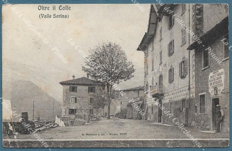 OLTRE IL COLLE, Valle Serina, Bergamo. Cartolina viaggiata, circa 1910.