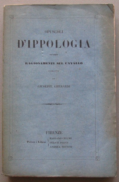 Opuscoli d&#39;Ippologia ovvero ragionamenti sul cavallo.