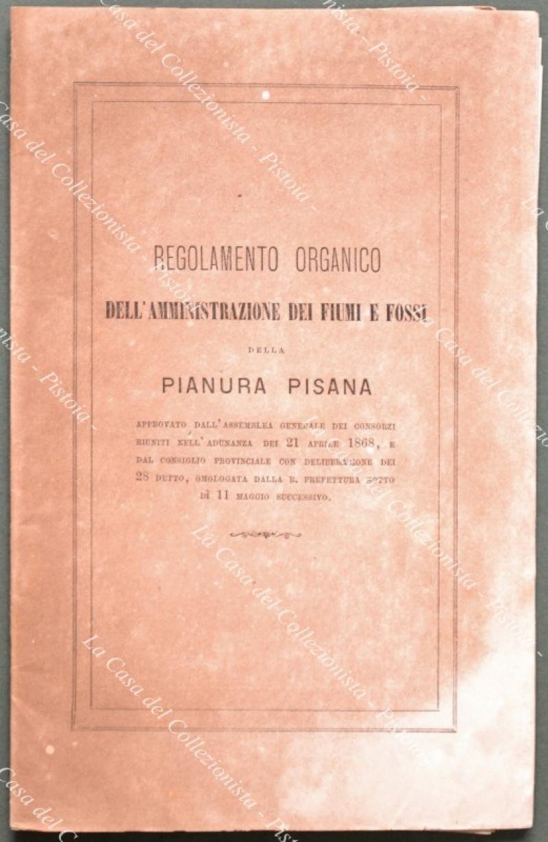 REGOLAMENTO ORGANICO DELL&#39;AMMINISTRAZIONE DEI FIUMI E FOSSI DELLA PIANURA PISANA