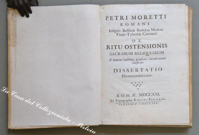 (Religione - reliquie). 1721. MORETTI PIETRO. &quot;DERITU OSTENSIONIS SACRARUM RELIQUIARIUM.HISTORICO …