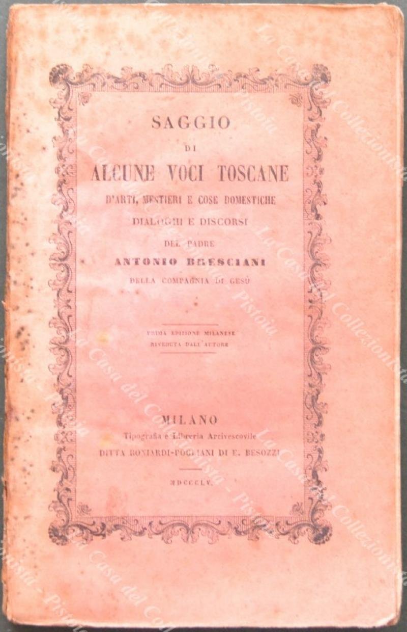 SAGGIO DI ALCUNE VOCI TOSCANE D‚ÄôARTI, MESTIERI E COSE DOMESTICHE. …