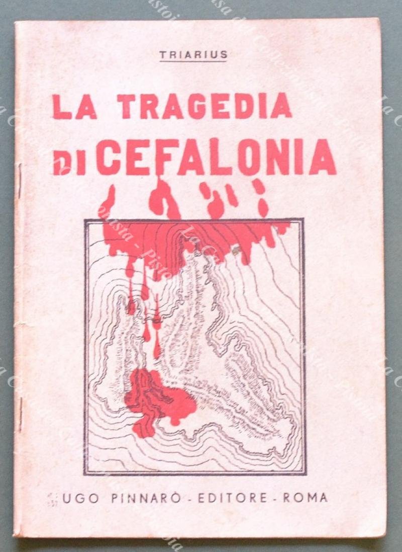 Storia - 2¬∞ guerra. TRIARIUS. LA TRAGEDIA DI CEFALONIA. Roma, …