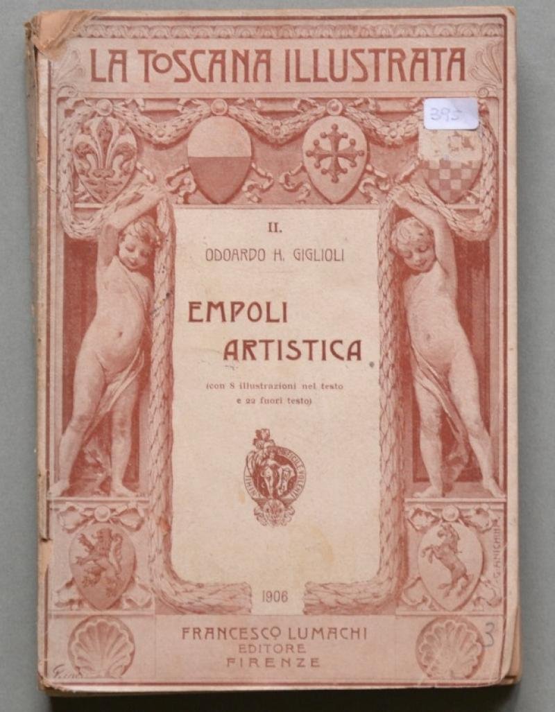 Toscana, Empoli. GIGLIOLI EDOARDO. &quot;EMPOLI ARTISTICA.&quot;. Firenze, 1906.