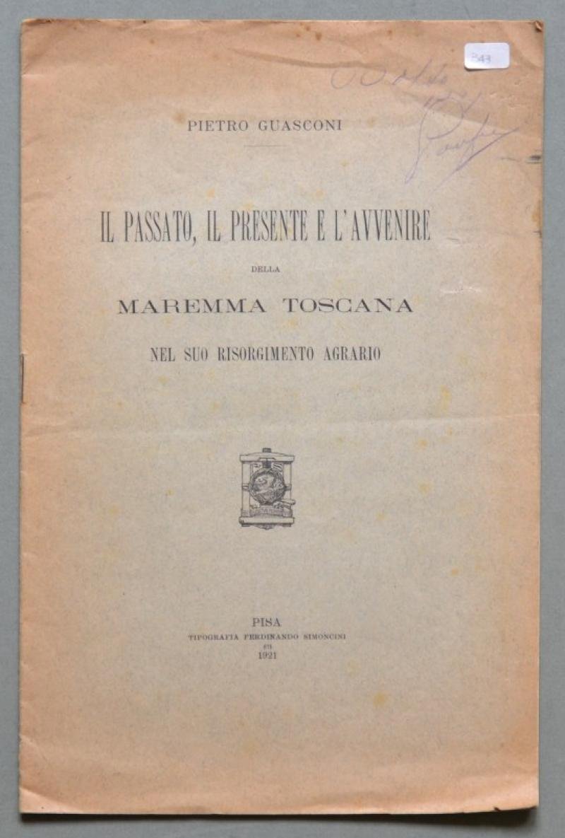 Toscana, Maremma. GUASCONI PIETRO. &quot;IL PASSATO, IL PRESENTE E L&#39;AVVENIRE.AGRARIO&quot;. …