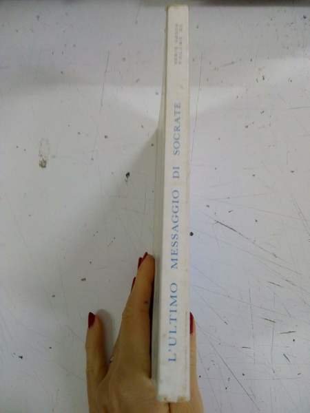 L’ULTIMO MESSAGGIO DI SOCRATE. Antologia dai Dialoghi platonici-Apologia-Critone-Fedone.