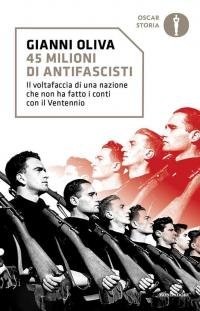 45 milioni di antifascisti. Il voltafaccia di una nazione che …