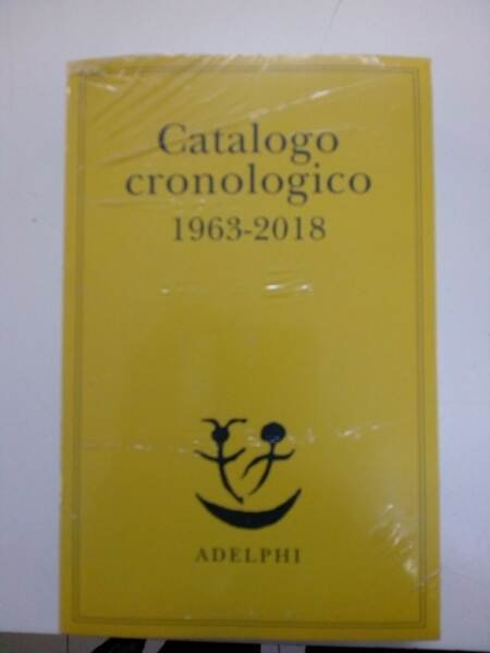 Catalogo cronologico Adelphi 1963-2018 : A.A.V.V.: : Libri